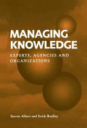 Managing knowledge : experts, agencies and organizations /