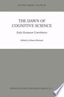 The Dawn of Cognitive Science : Early European Contributors /