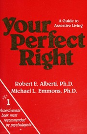 Your perfect right : a guide to assertive living /