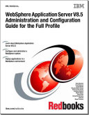 WebSphere application server V8.5 administration and configuration guide for the full profile /