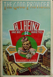 The good provider: H. J. Heinz and his 57 varieties /