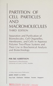 Partition of cell particles and macromolecules : separation and purification of biomolecules, cell organelles, membranes, and cells in aqueous polymer two-phase systems and their use in biochemical analysis and biotechnology /