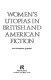 Women's utopias in British and American fiction /