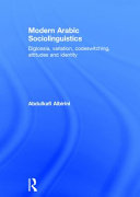 Modern Arabic sociolinguistics : diglossia, variation, codeswitching, attitudes and identity /