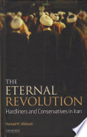 The eternal revolution : hardliners and conservatives in Iran /