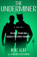 The underminer, or, The best friend who casually destroys your life /
