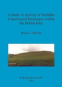 A study of activity at Neolithic causewayed enclosures within the British Isles /