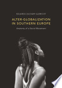 Alter-globalization in Southern Europe : Anatomy of a Social Movement /