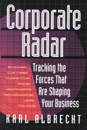 Corporate radar : tracking the forces that are shaping your business /