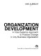 Organization development : a total systems approach to positive change in any business organization /