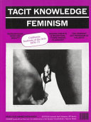 Tacit knowledge - post studio ; Tacit knowledge - feminism : California Institute of the Arts 1970-77 /