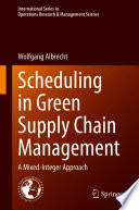 Scheduling in Green Supply Chain Management : A Mixed-Integer Approach /