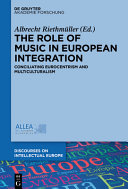 The Role of Music in European Integration: Conciliating Eurocentrism and Multiculturalism.