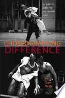 Choreographing difference : the body and identity in contemporary dance /
