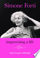 Simone Forti : improvising a life /