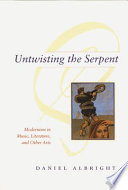 Untwisting the serpent : modernism in music, literature, and other arts /