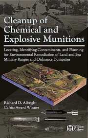 Cleanup of chemical and explosive munitions : locating, identifying contaminants, and planning for environmental remediation of land and sea military ranges and ordnance dumpsites /
