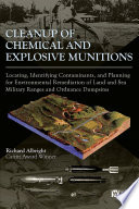 Cleanup of chemical and explosive munitions : locating, identifying contaminants, and planning for environmental remediation of land and sea military ranges and ordnance dumpsites /