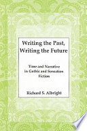 Writing the past, writing the future : time and narrative in gothic and sensation fiction /
