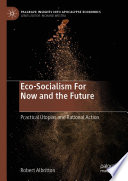 Eco-socialism for now and the future : practical utopias and rational action /