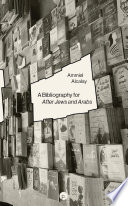 A bibliography for After Jews and Arabs /