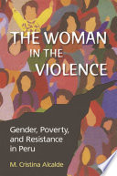 The woman in the violence : gender, poverty, and resistance in Peru /