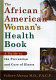 The African American woman's health book : a guide to the prevention and cure of illness /