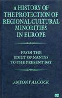 A history of the protection of regional cultural minorities in Europe : from the Edict of Nantes to the present day /