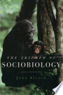 The triumph of sociobiology /