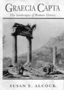 Graecia capta : the landscapes of Roman Greece /