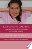 Resistance to learning : overcoming the desire-not-to-know in classroom teaching /