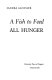 A fish to feed all hunger /