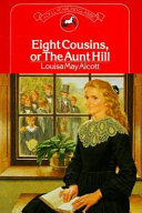 Eight cousins, or, The aunt hill /