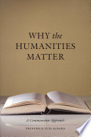Why the humanities matter : a commonsense approach /