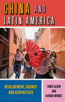 China and Latin America : development, agency and geopolitics /