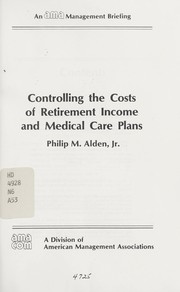 Controlling the costs of retirement income and medical care plans /