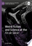 Weird Fiction and Science at the Fin de Siècle /