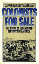 Colonists for sale : the story of indentured servants in America /