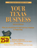 Your Texas business : what you should know to start and run a business in Texas today /