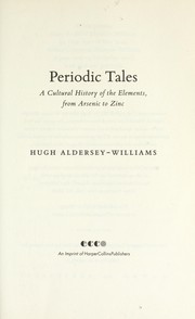 Periodic tales : a cultural history of the elements, from arsenic to zinc /