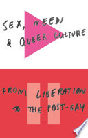 Sex, needs and queer culture : from liberation to the postgay /