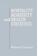 Mortality, morbidity, and health statistics /