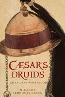 Caesar's Druids : story of an ancient priesthood /