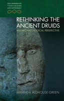 Rethinking the ancient druids : an archaeological perspective /