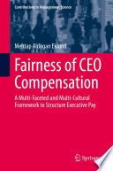 Fairness of CEO Compensation : A Multi-Faceted and Multi-Cultural Framework to Structure Executive Pay /