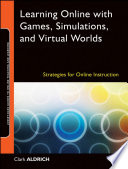 Learning online with games, simulations, and virtual worlds : strategies for online instruction /