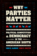 Why parties matter : political competition and democracy in the American South /