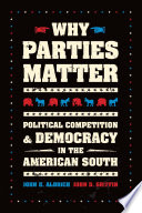 Why parties matter : political competition and democracy in the American South /