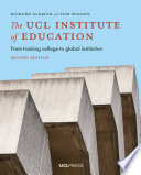 The UCL Institute of Education : from training college to global institution /
