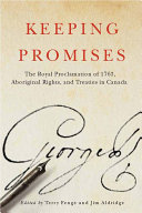 Keeping promises : the Royal Proclamation of 1763, aboriginal rights, and treaties in Canada /